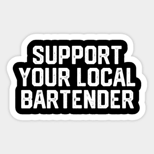 Support Your Local Bartender Sticker